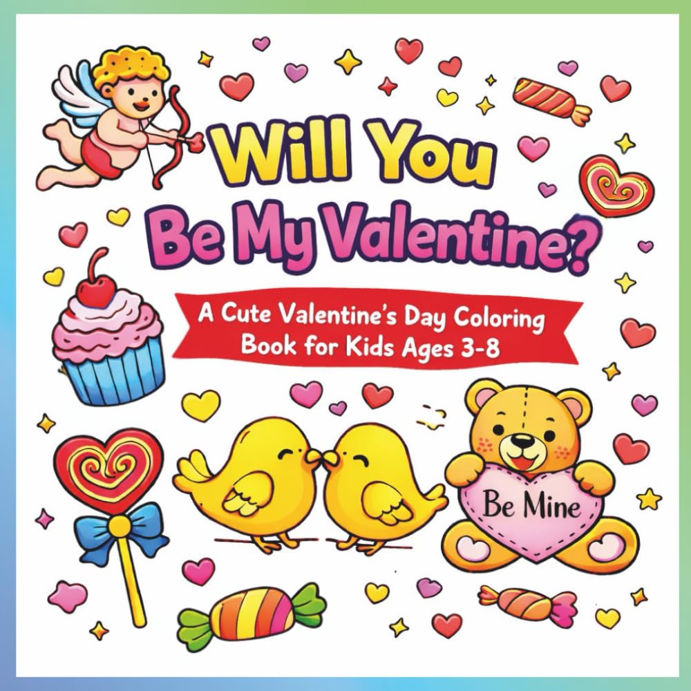 Will You Be My Valentine?: A Cute Valentine’s Day Coloring Book for Kids Ages 3–8