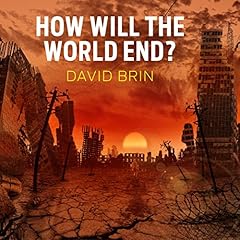 How Will the World End? Audiolibro Por David Brin arte de portada