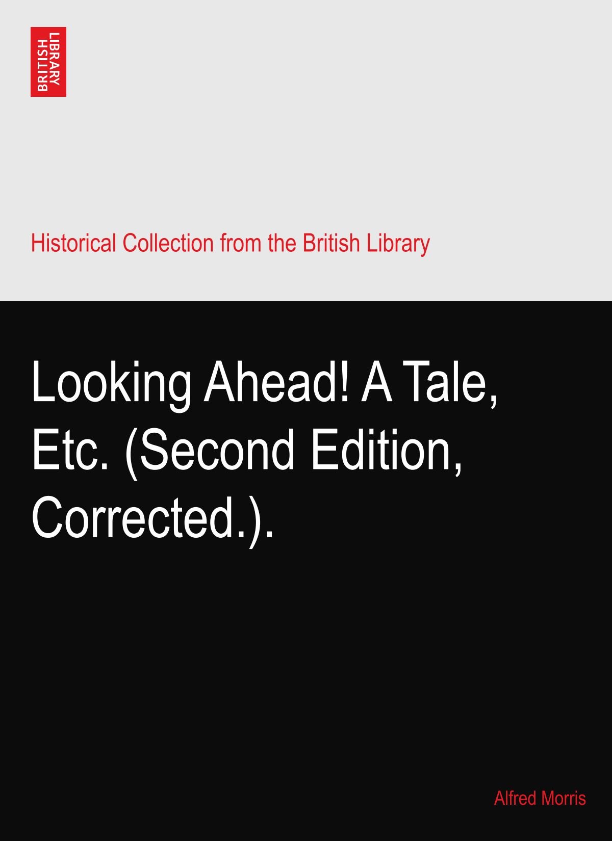 Looking Ahead! A Tale, Etc. (Second Edition, Corrected.).
