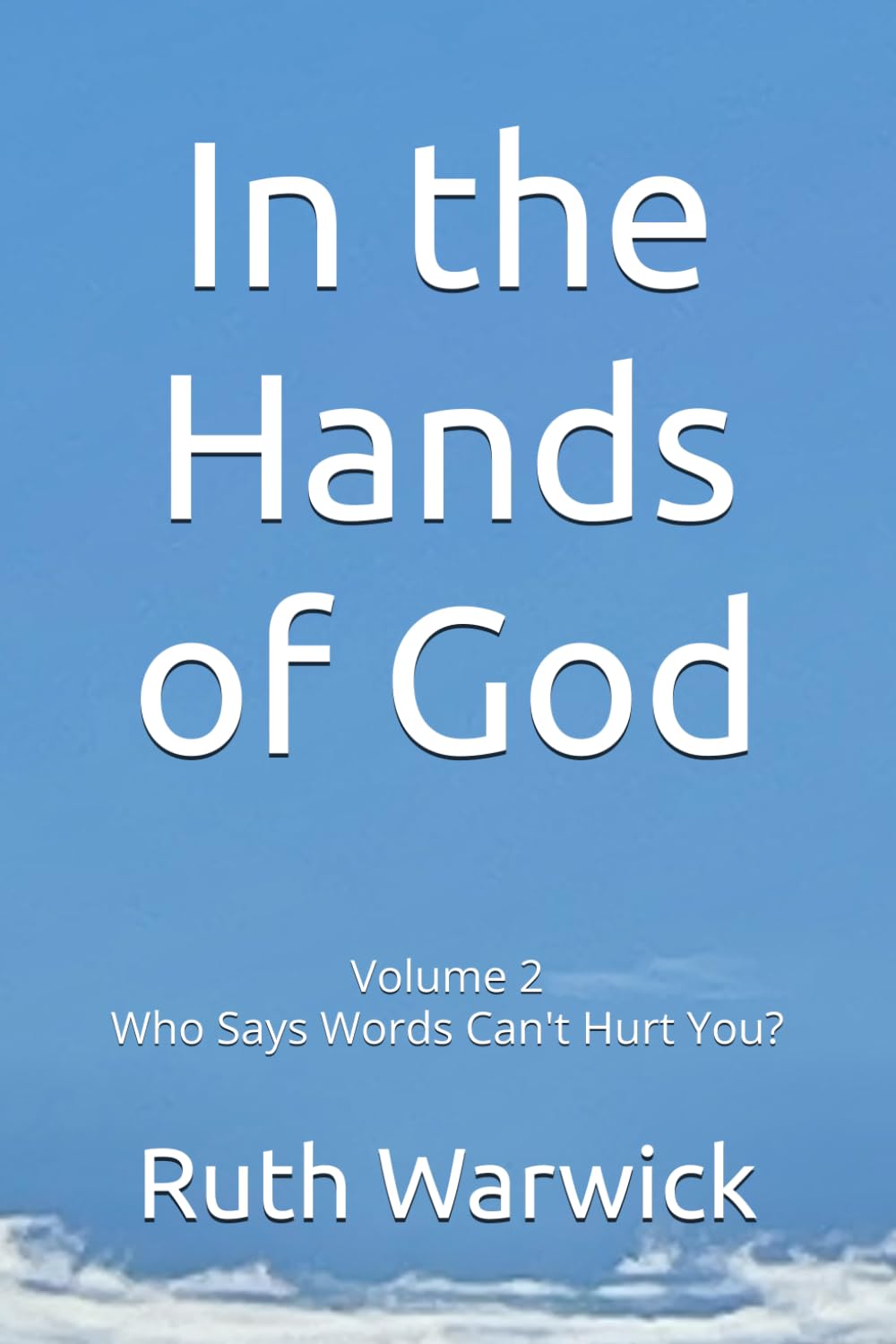 In the Hands of God: Volume 2: Who Says Words Can't Hurt You?