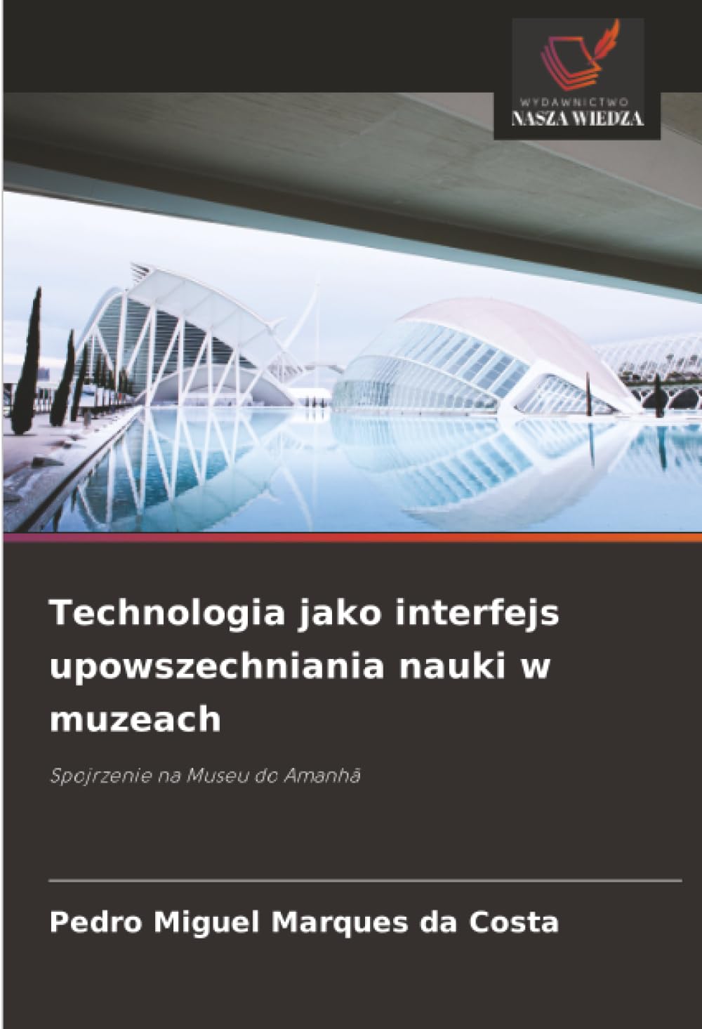 Technologia jako interfejs upowszechniania nauki w muzeach: Spojrzenie na Museu do Amanhã
