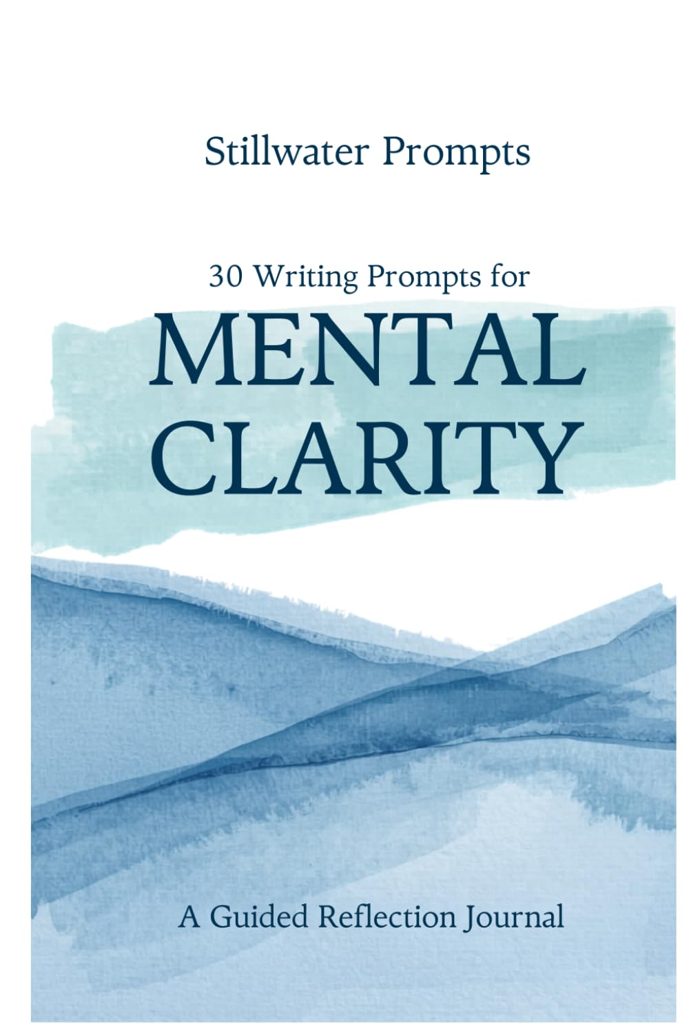 30 Writing Prompts for Mental Clarity: A Guided Reflection Journal