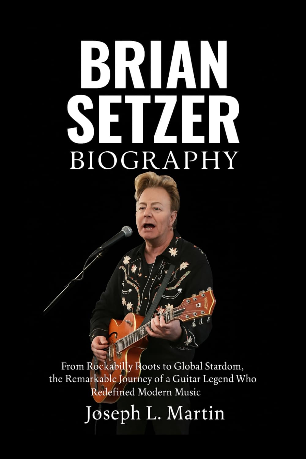 Brian Setzer Biography: From Rockabilly Roots to Global Stardom, the Remarkable Journey of a Guitar Legend Who Redefined Modern Music