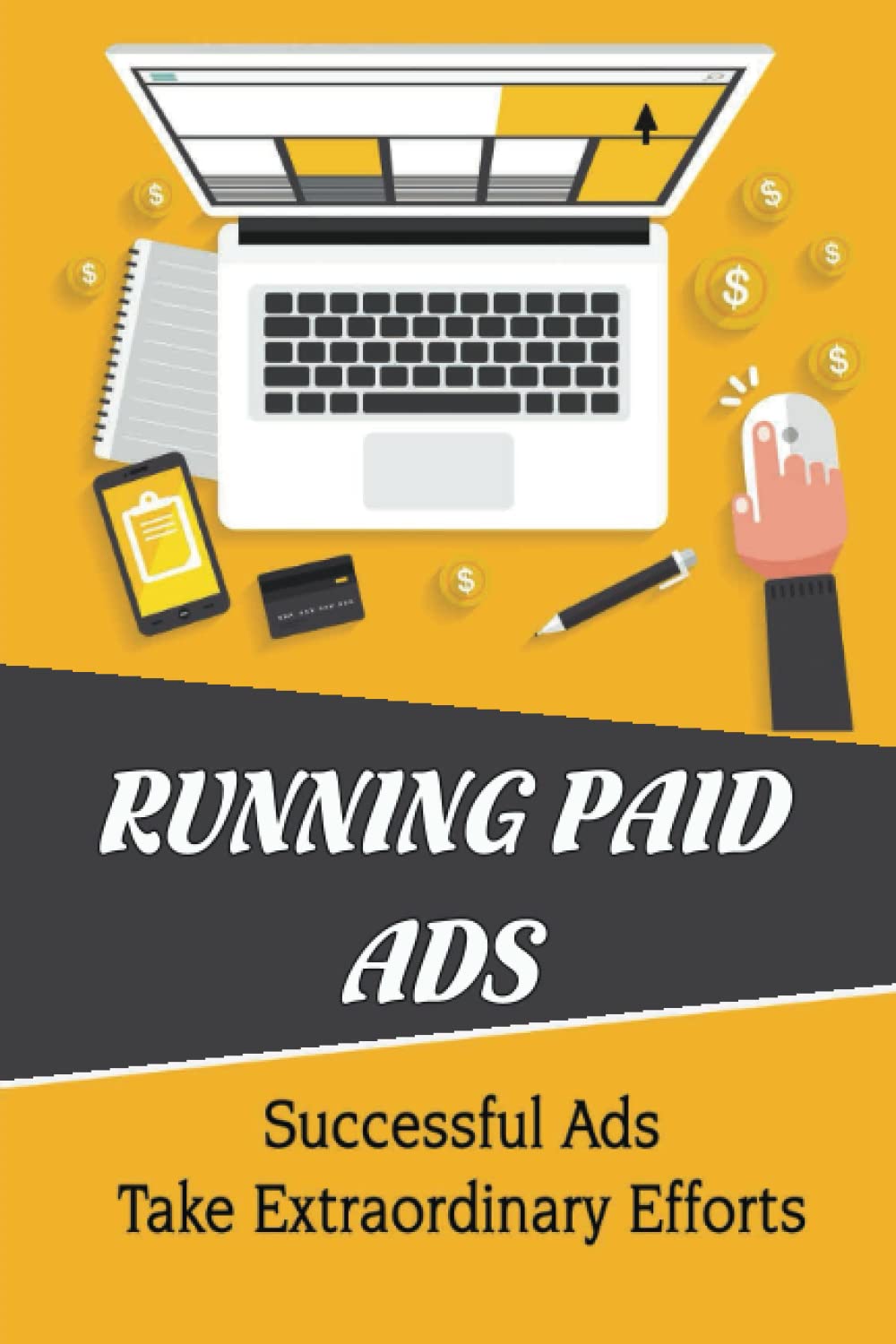 Running Paid Ads: Successful Ads Take Extraordinary Efforts