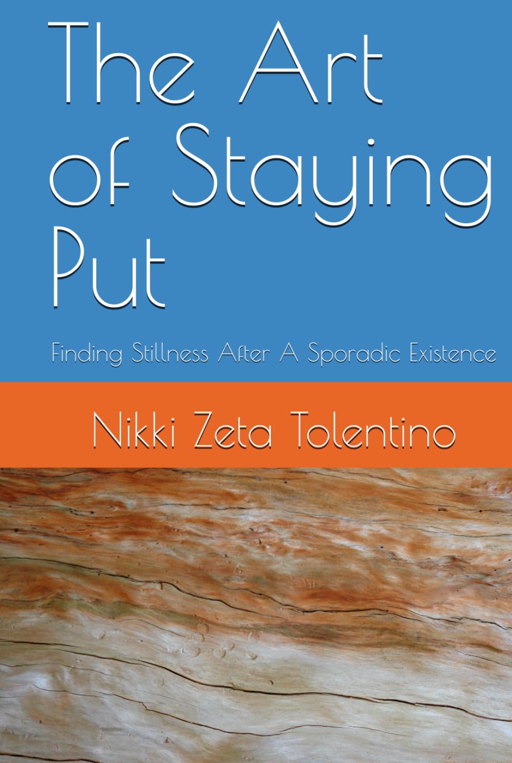 The Art of Staying Put: Finding Stillness After A Sporadic Existence