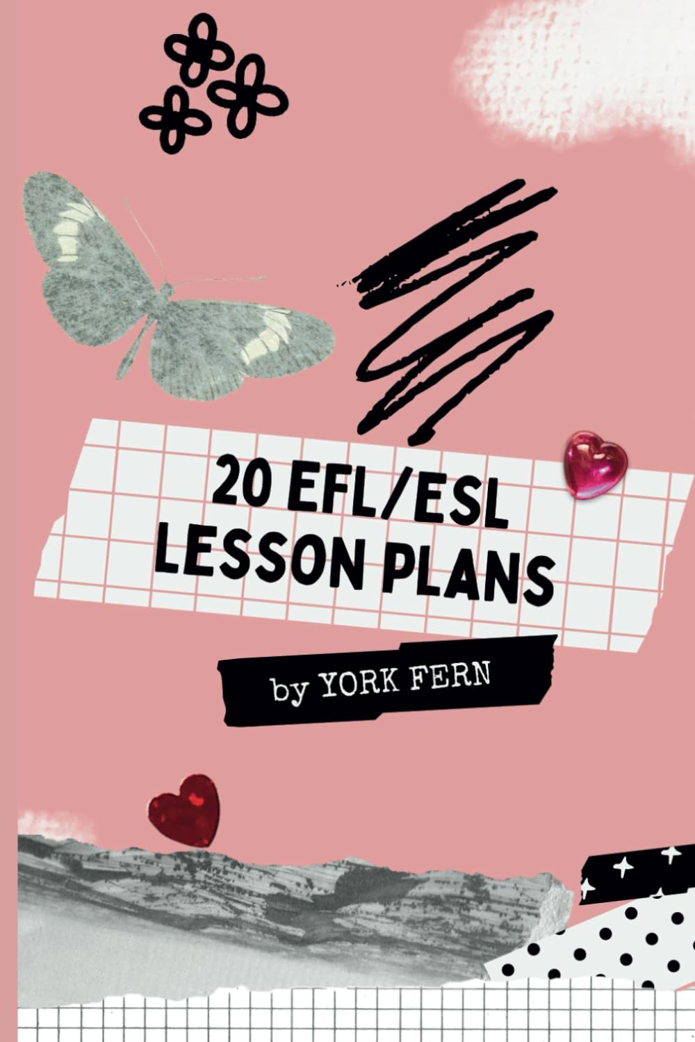 20 EFL and ESL Lesson Plans: Strategies for Effective English Language Teaching (Teaching English as a Foreign or Second Language)