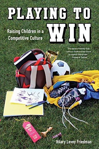 Playing to Win: Raising Children in a Competitive Culture Paperback – August 3, 2013