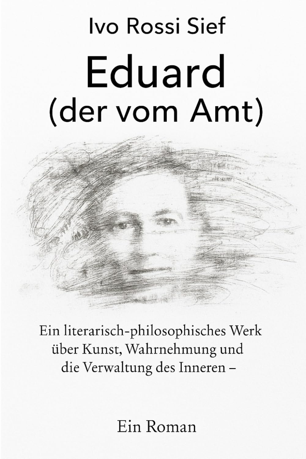 Eduard (der vom Amt): Ein literarisch-philosophisches Werk über Wahrnehmung, Kunst und die Verwaltung des Inneren