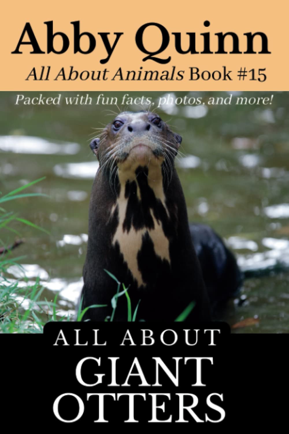 All About Giant Otters: An Animal Facts Book For Kids (All About Animals)