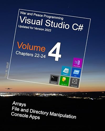 War and Peace - C# Programming 4 Vol.: Programming in C# Visual Studio - Arrays, File Manipulation, Console Apps