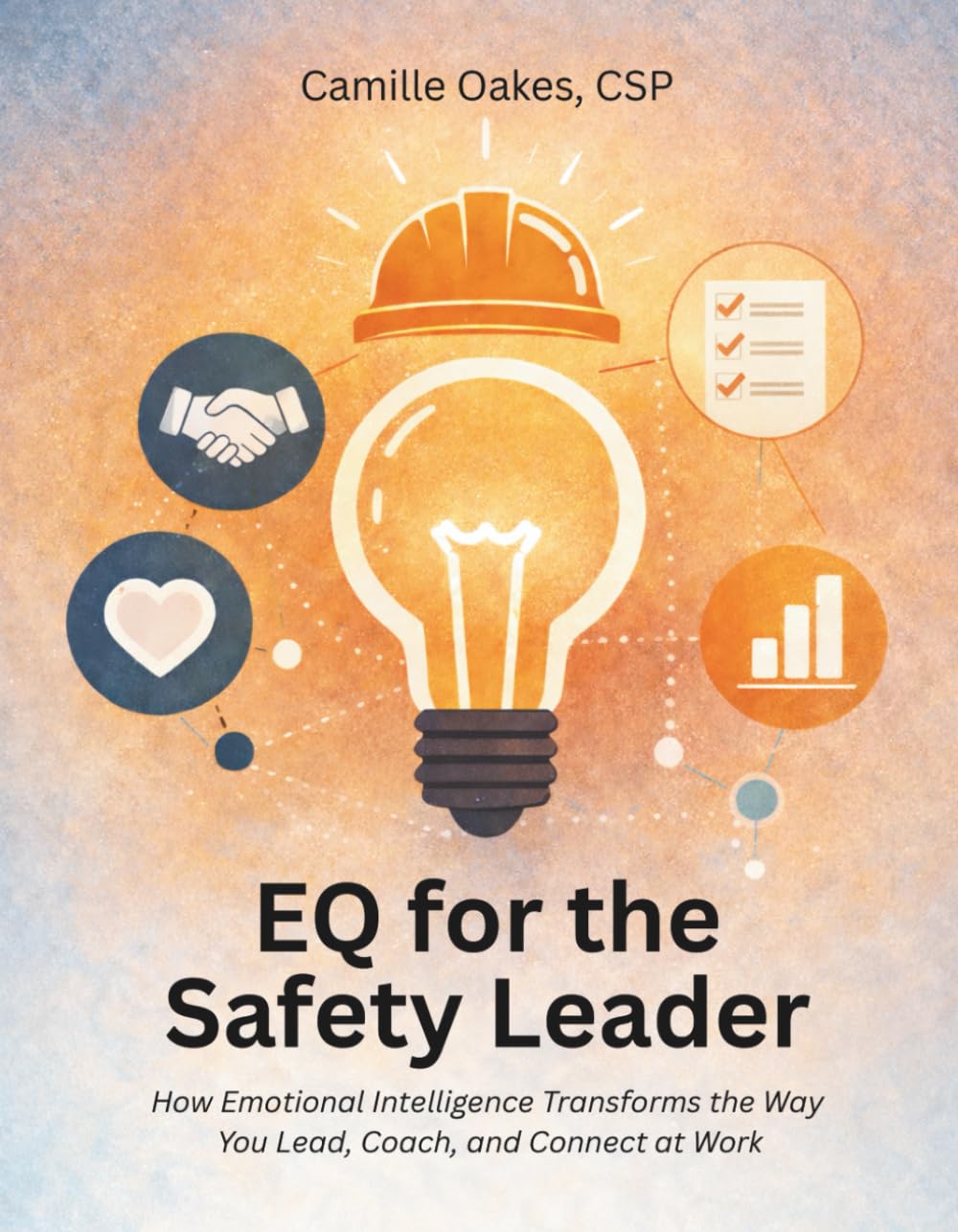 EQ for the Safety Leader: How Emotional Intelligence Transforms the Way You Lead, Coach, and Connect at Work