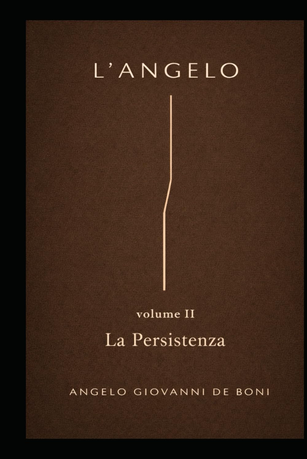 L’ANGELO: Volume II - La Persistenza (Serie L'ANGELO)