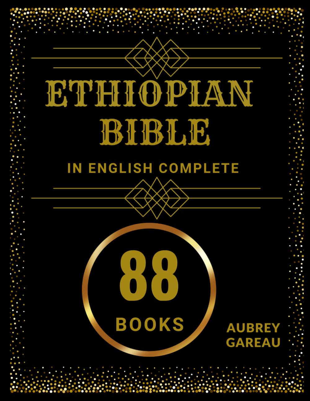 Ethiopian Bible In English Complete with 88 Books: Including All Missing Apocrypha Deuterocanonical Texts, The Book Of Enoch and The Book Of Jubilees.
