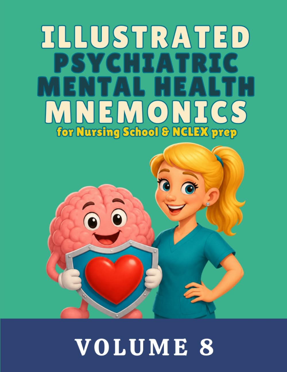 Illustrated Psychiatric Mental Health Mnemonics for Nursing School & NCLEX prep: Volume 8 (Illustrated Mnemonics for Nursing School & NCLEX Prep Series)