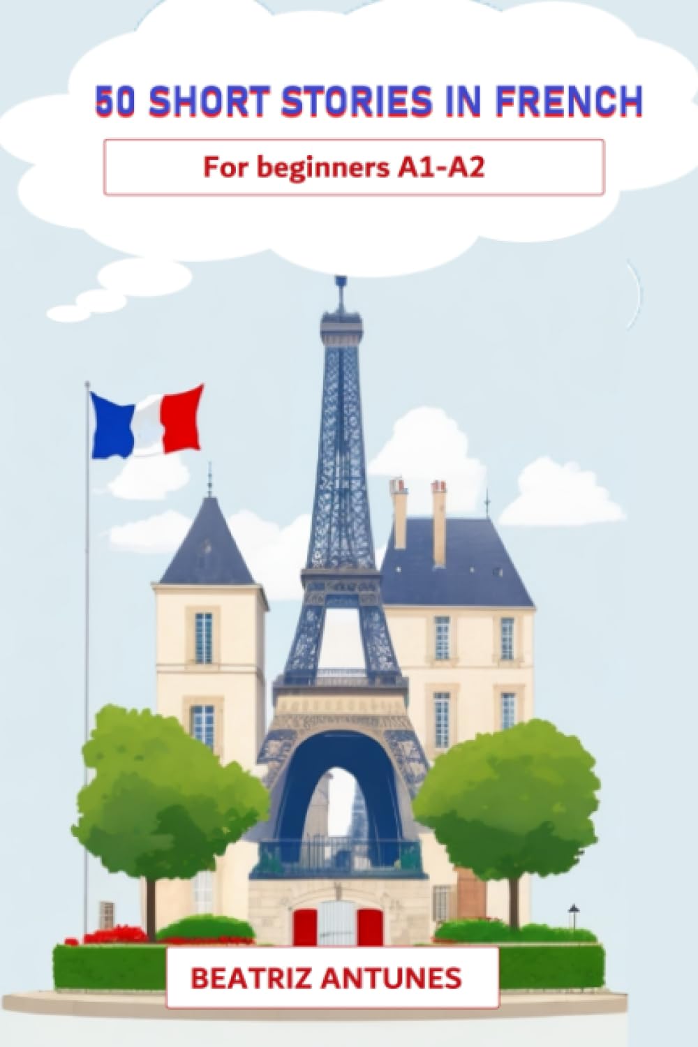50 short stories in French: for beginners A1-A2 with English translation