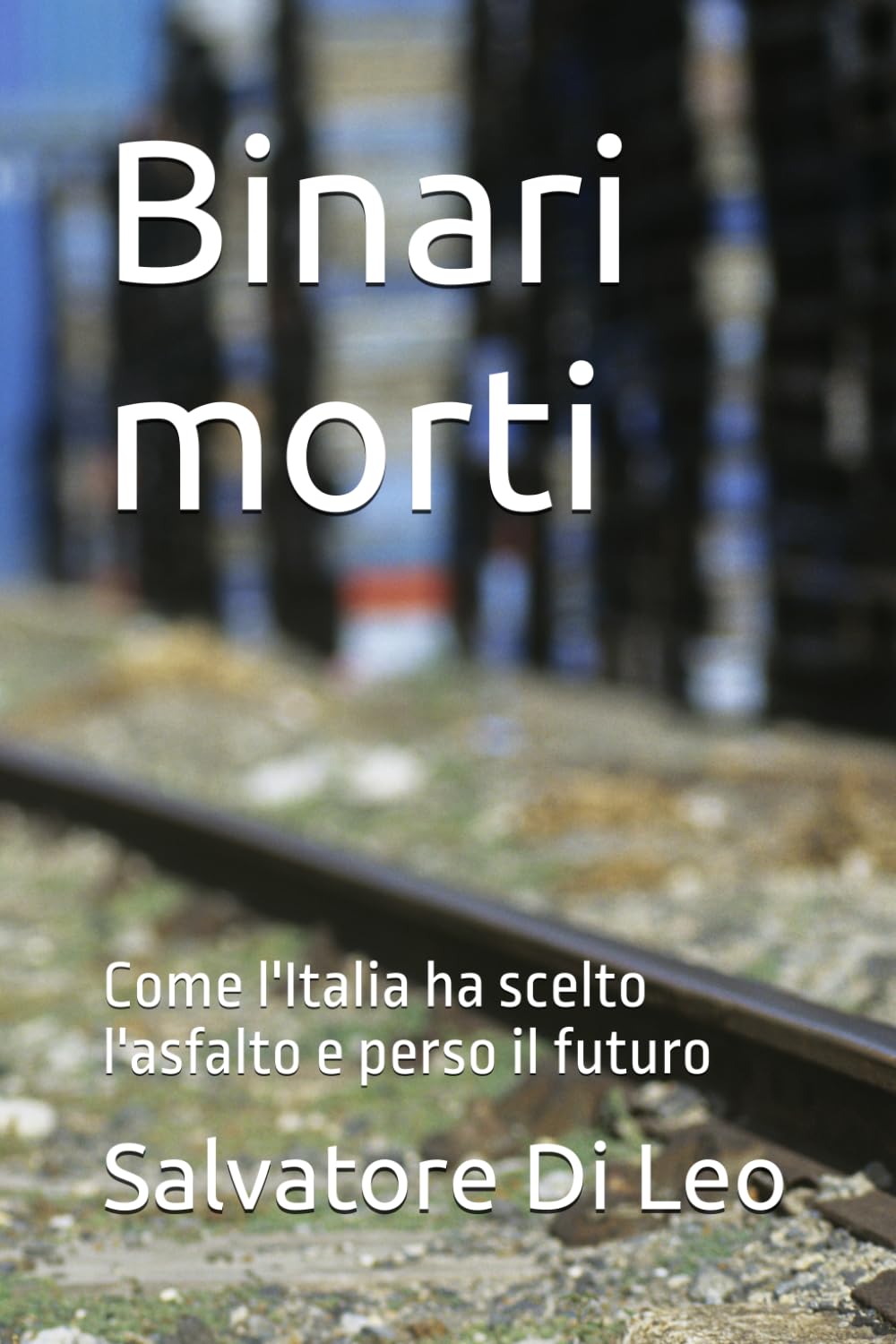 Binari morti: Come l'Italia ha scelto l'asfalto e perso il futuro