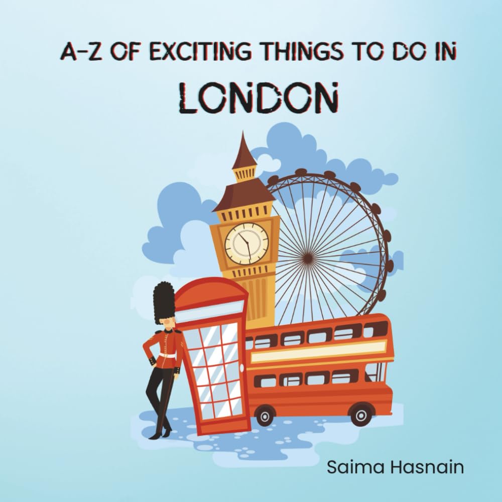 A-Z of Exciting Things To Do in London