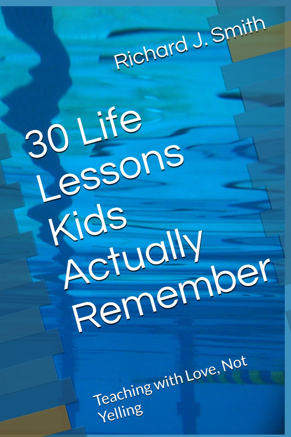 30 Life Lessons Kids Actually Remember: Teaching with Love, Not Yelling