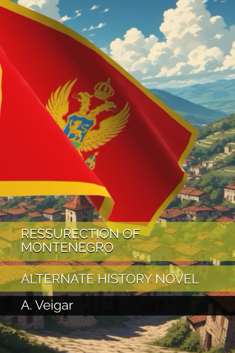 RESSURECTION OF MONTENEGRO: ALTERNATE HISTORY NOVEL