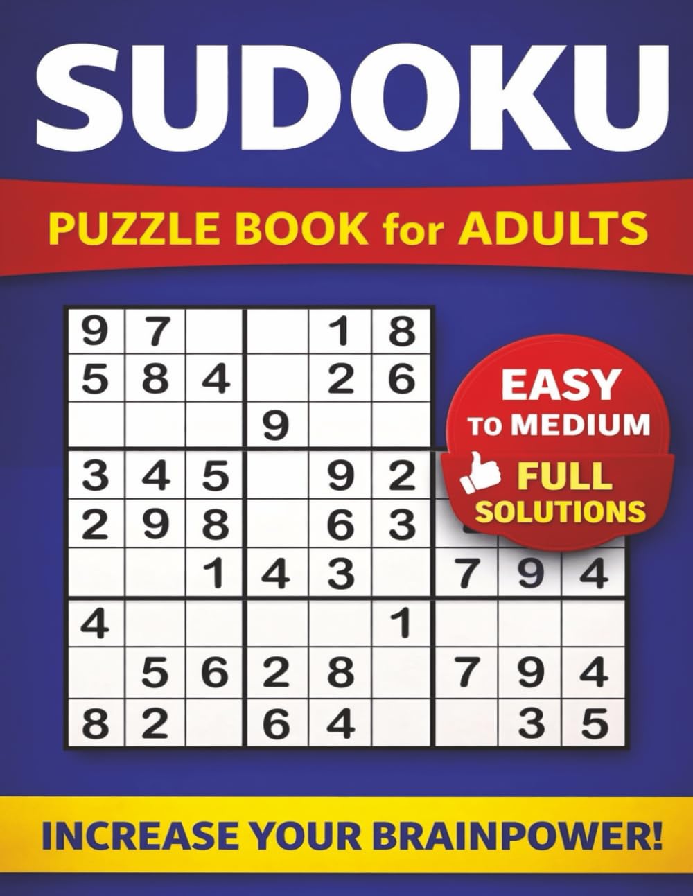 Sudoku Puzzle Book for Adults: Easy, Medium & Hard with Solutions (120 Puzzles)