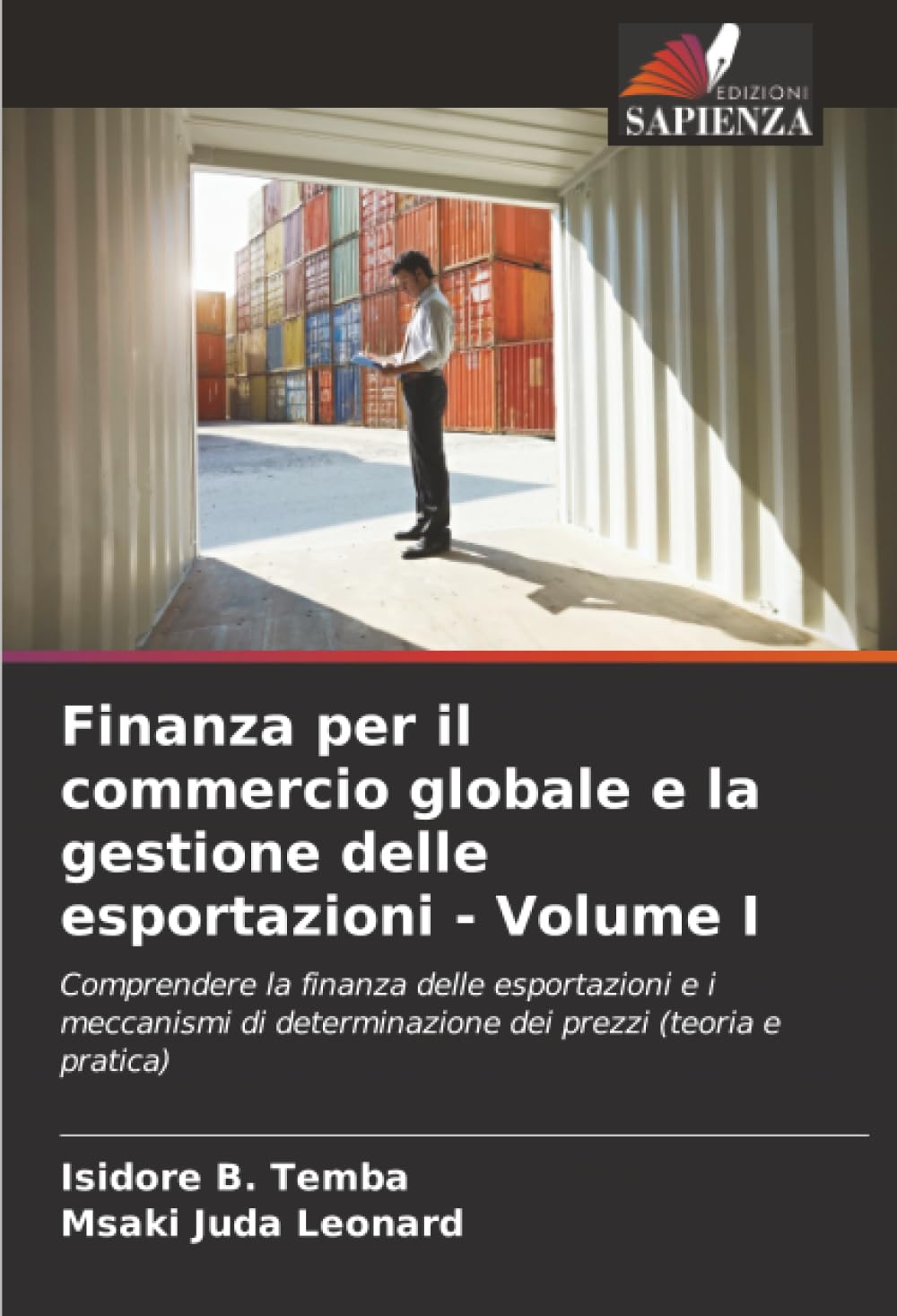 Finanza per il commercio globale e la gestione delle esportazioni - Volume I: Comprendere la finanza delle esportazioni e i meccanismi di determinazione dei prezzi (teoria e pratica)