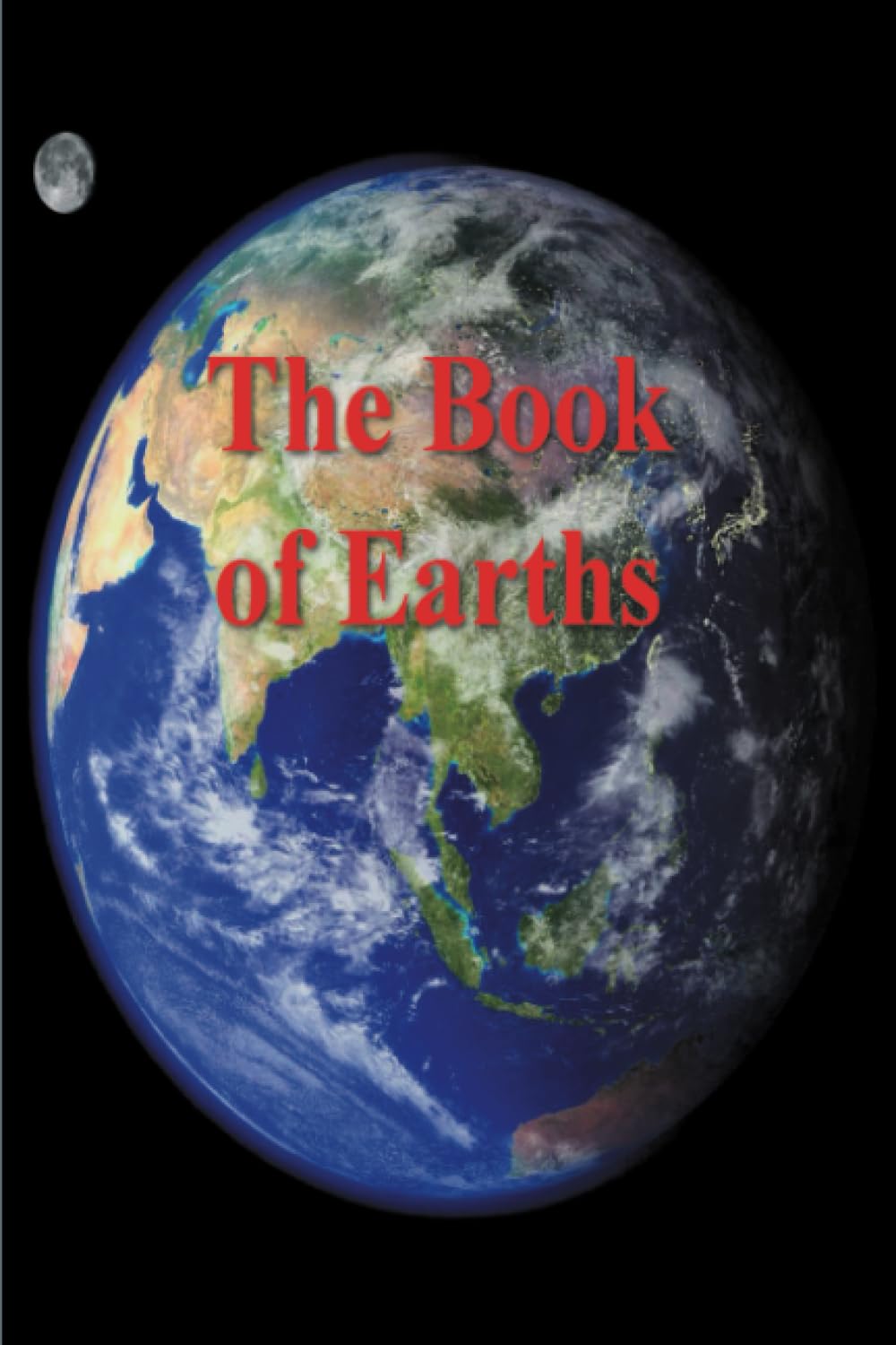 The Book of Earths: Hollow Earth, Ancient Maps, Atlantis, and Other Theories
