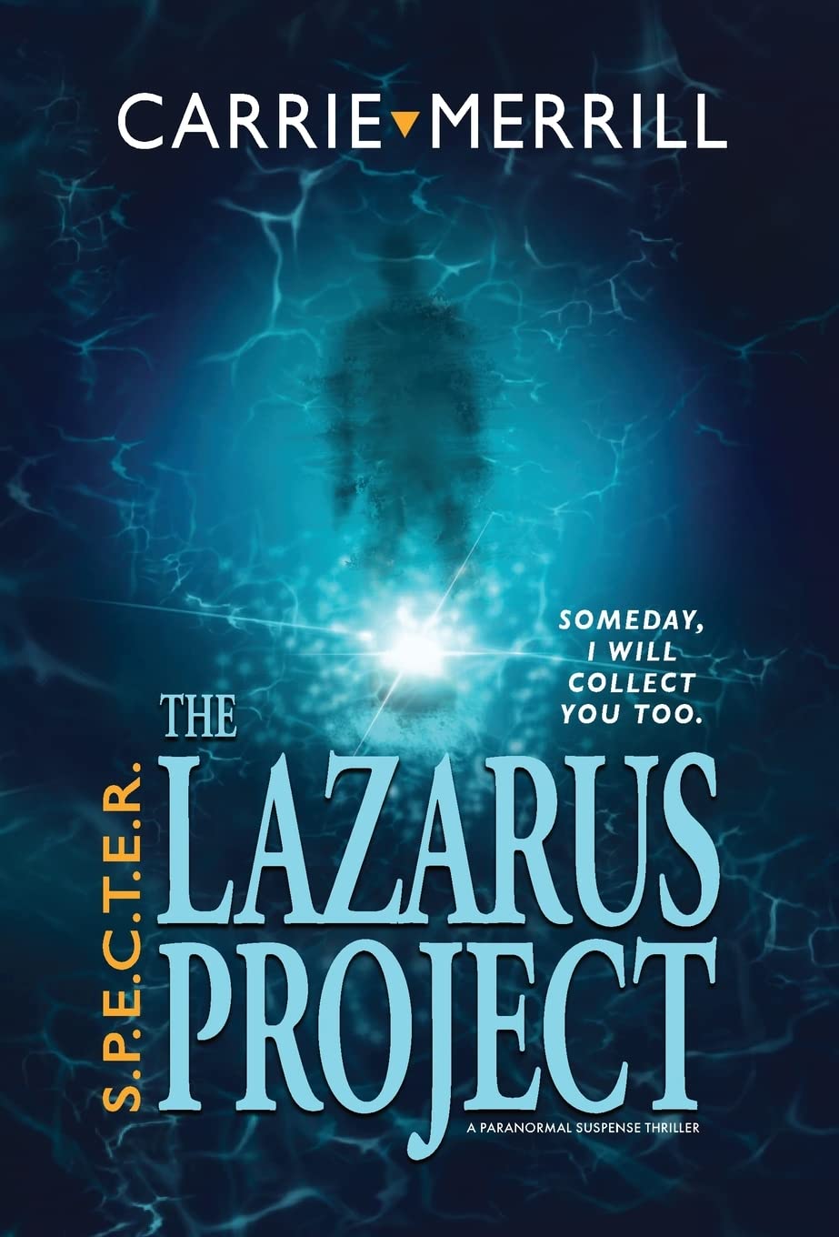 Buy S.P.E.C.T.E.R. - The Lazarus Project: Someday, I will collect you too; A Paranormal Suspense Thriller: 1 — BookShops.in