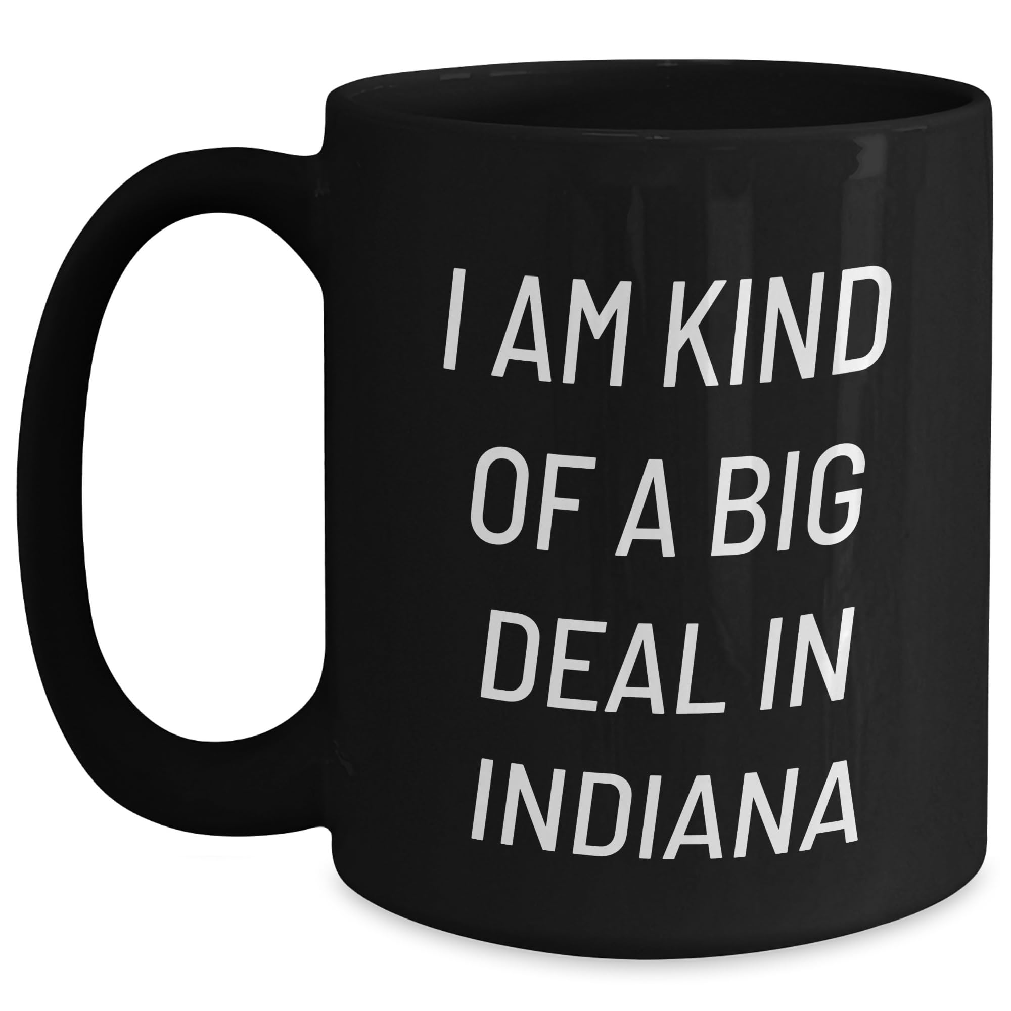 Funny Indiana Quotes Black Coffee Mugs Gifts from Friends to Family for Birthday — funny ceramic mug from ShopProudGifts
