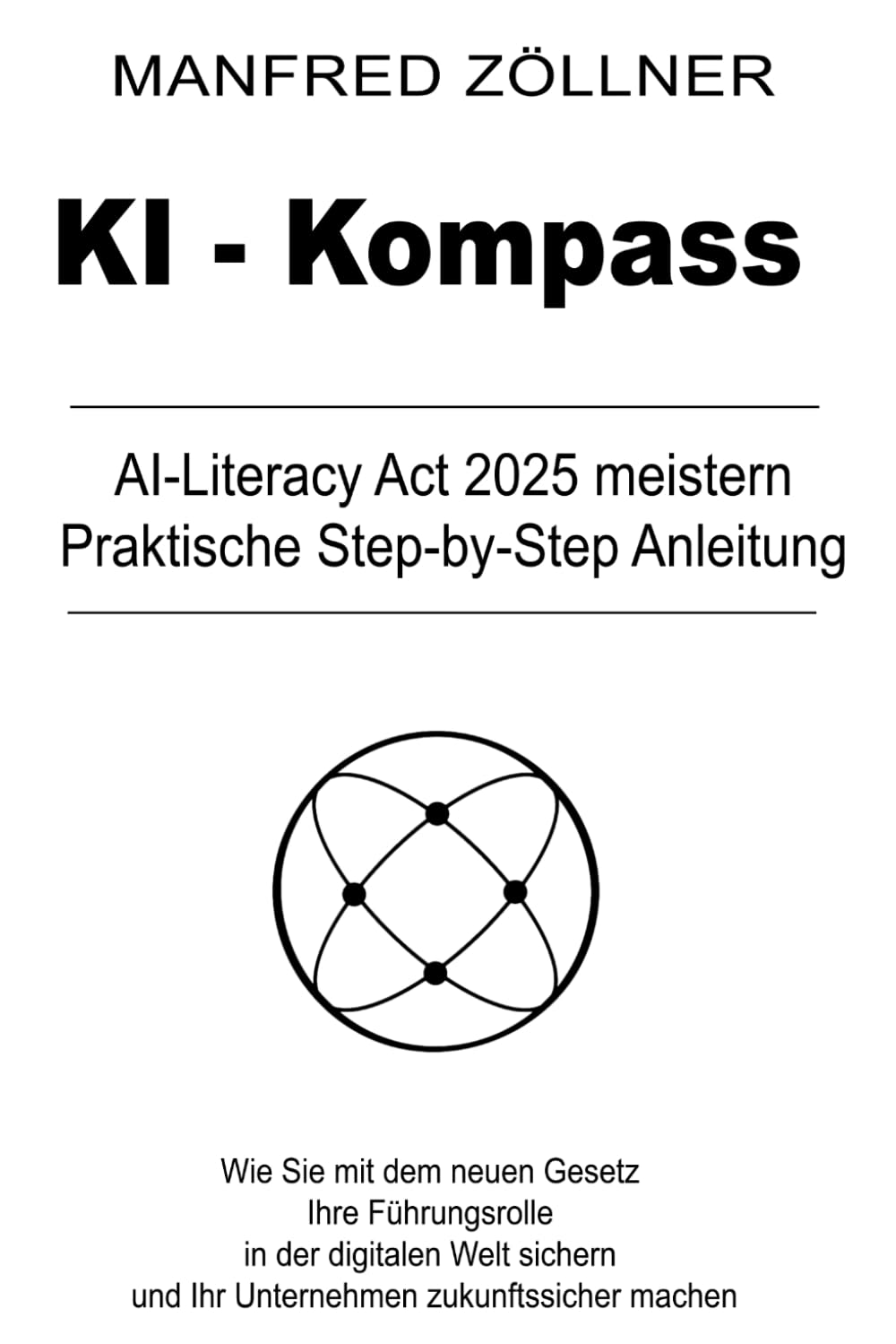KI-Kompass: Wie Sie mit dem neuen Gesetz Ihre Führungsrolle in der digitalen Welt sichern und Ihr Unternehmen zukunftssicher machen