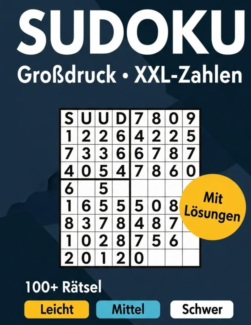 Sudoku XXL für Senioren: Großdruck mit extra großen Zahlen: Rätsel in drei Schwierigkeitsstufen · Leicht, Mittel, Schwer Mit Lösungen im Anhang