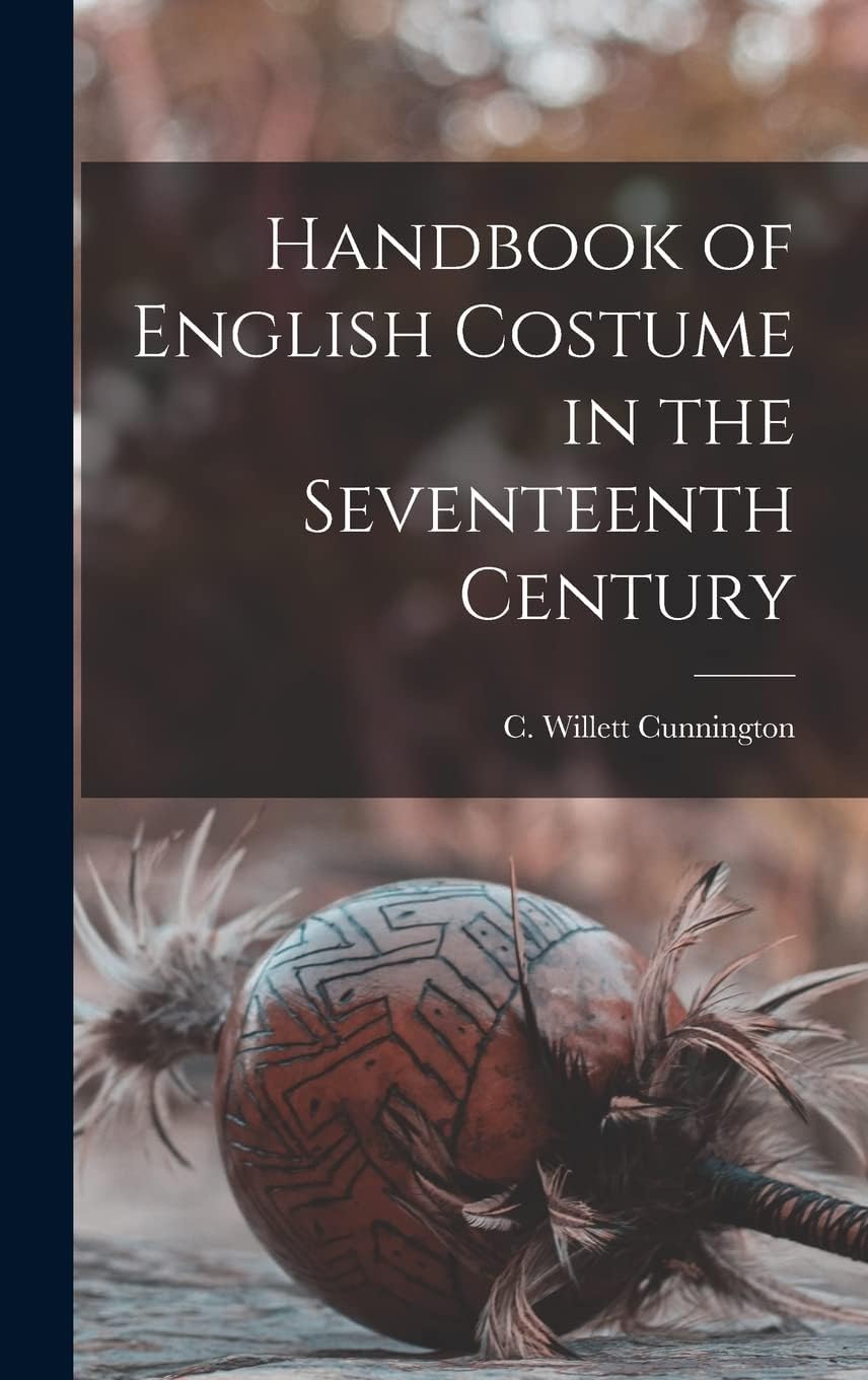 Handbook of English Costume in the Seventeenth Cen
