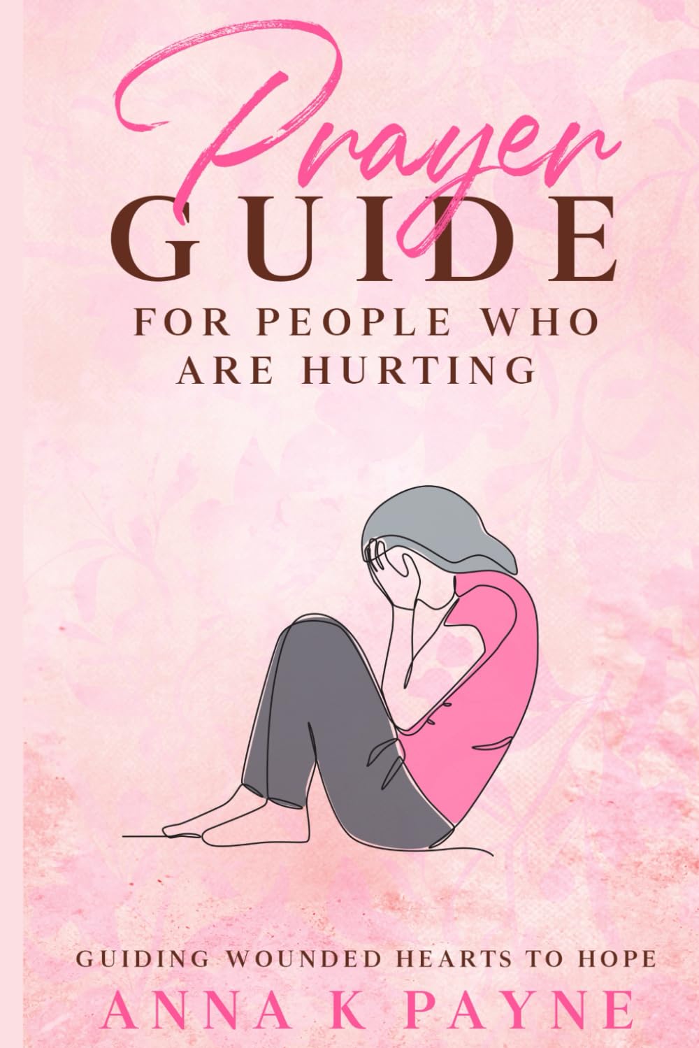 Prayer Guide for People Who Are Hurting (Daily Prayer Guides)