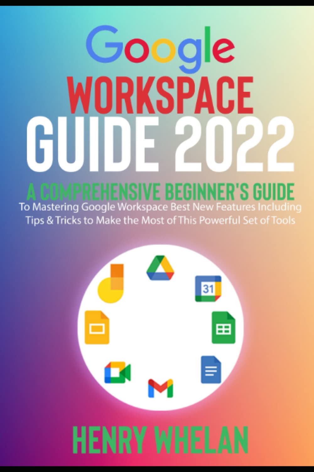 Buy Google Workspace Guide 2022: A Comprehensive Beginner's Guide to ...