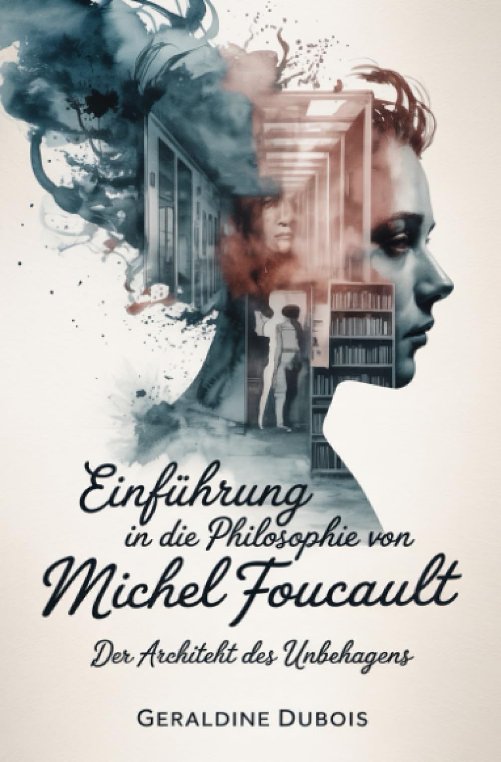 Einführung in die Philosophie von Michel Foucault: Der Architekt des Unbehagens