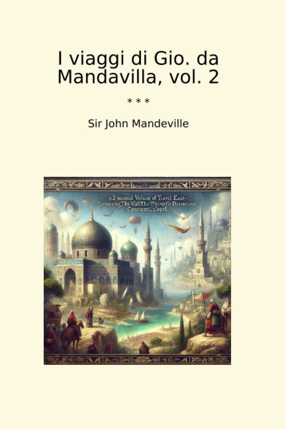 I viaggi di Gio. da Mandavilla, vol. 2 (Classic Books)