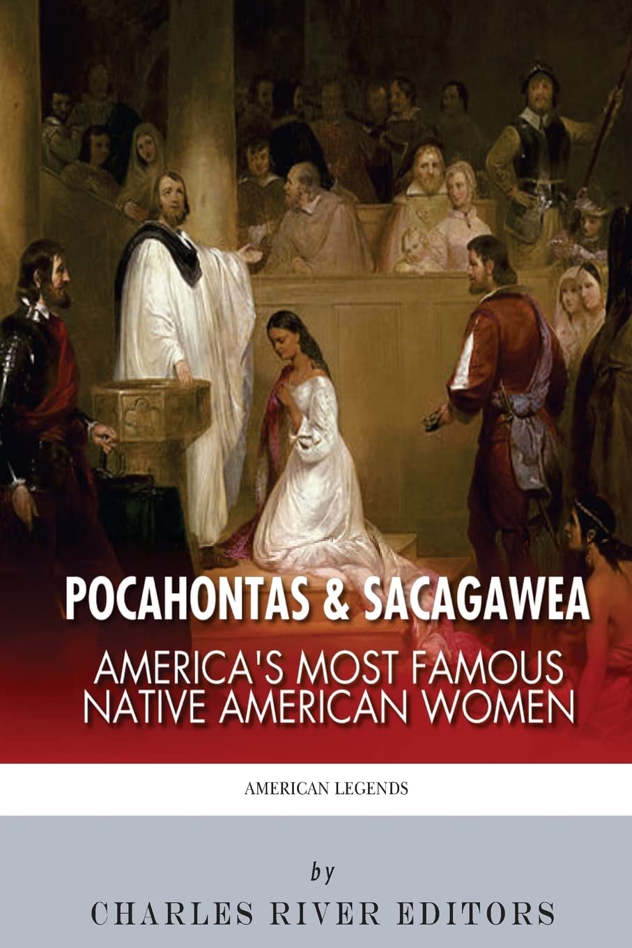 Pocahontas & Sacagawea: America's Most Famous Native American Women By Charles