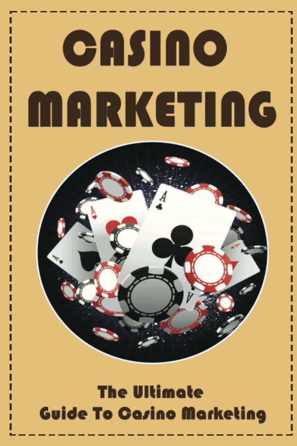 Casino Marketing: The Ultimate Guide To Casino Marketing