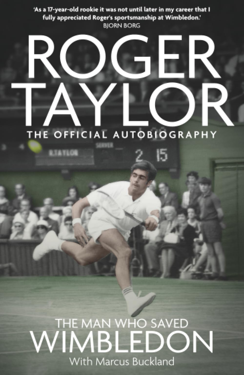 The Man Who Saved Wimbledon: Roger Taylor's Official Biography