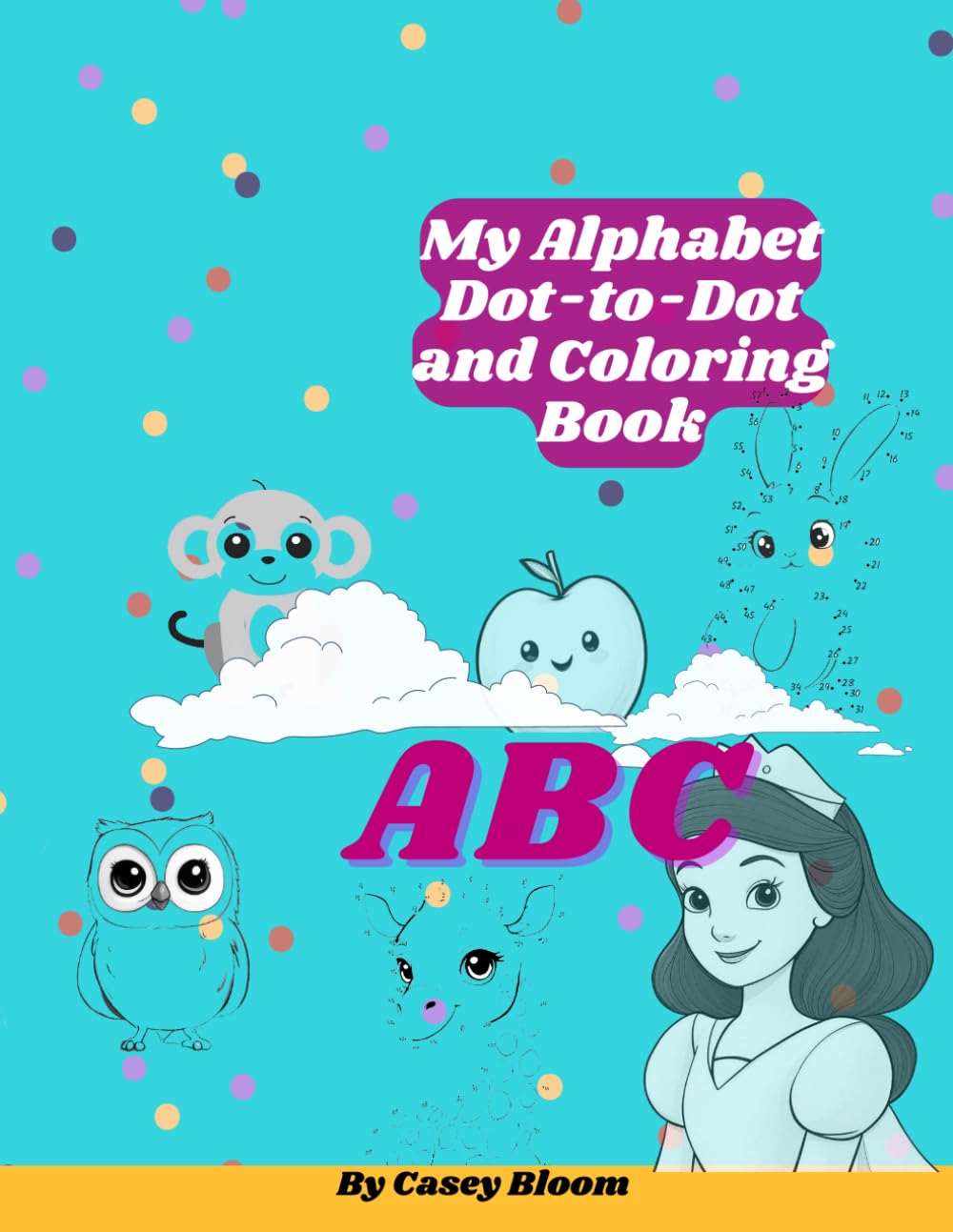 My Alphabet Dot-to-Dot and Coloring Book: Learn ABCs with Fun Connect the Dots Puzzles, Letter Tracing, and Creative Coloring Pages