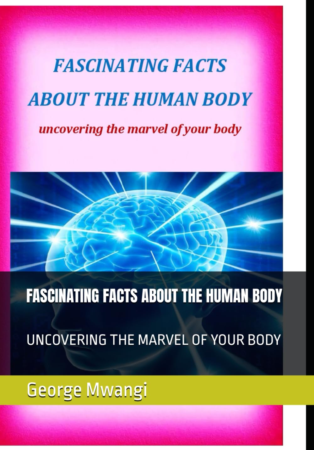 FASCINATING FACTS ABOUT THE HUMAN BODY: UNCOVERING THE MARVEL OF YOUR BODY