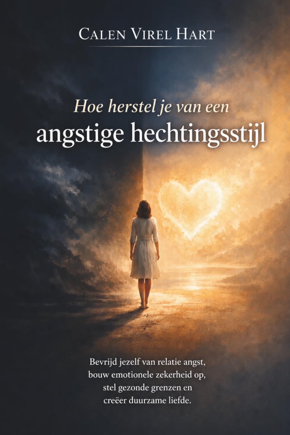Hoe herstel je van een angstige hechtingsstijl: Bevrijd jezelf van relatie angst, bouw emotionele zekerheid op, stel gezonde grenzen en creëer duurzame liefde.