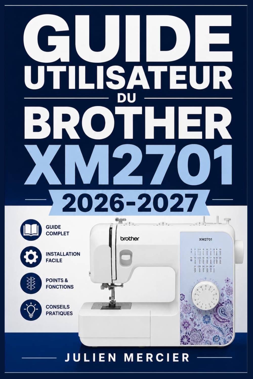 GUIDE UTILISATEUR DU BROTHER XM2701 2026-2027: Une approche progressive pour gagner en confiance et améliorer les performances