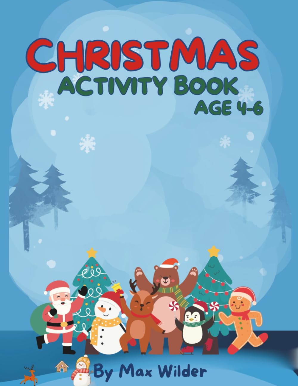 Christmas Activity Book Age 4-6: Fun Coloring Pages, Mazes, counting, Word Games & Holiday Activities for Kids Ages 4–6