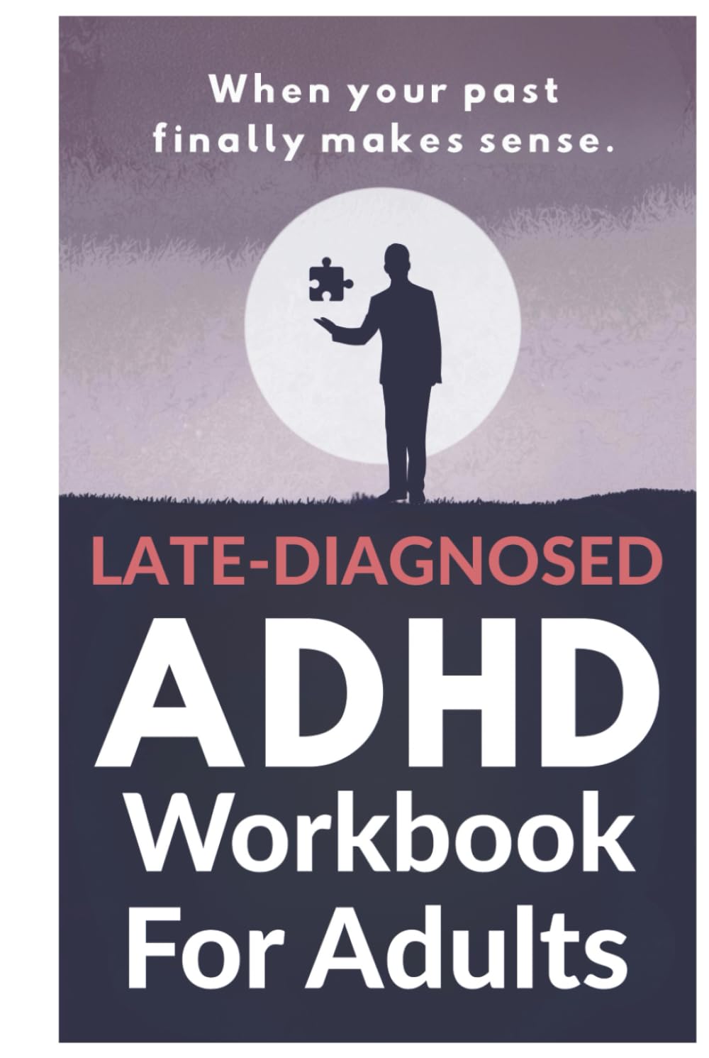 Late-Diagnosed ADHD Workbook for Adults: A 30-Day Guide to Reflection, Emotional Clarity, and Everyday Focus