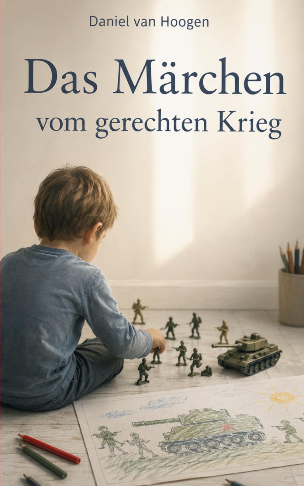 Das Märchen vom gerechten Krieg: Eine literarische Novelle in Fragmenten