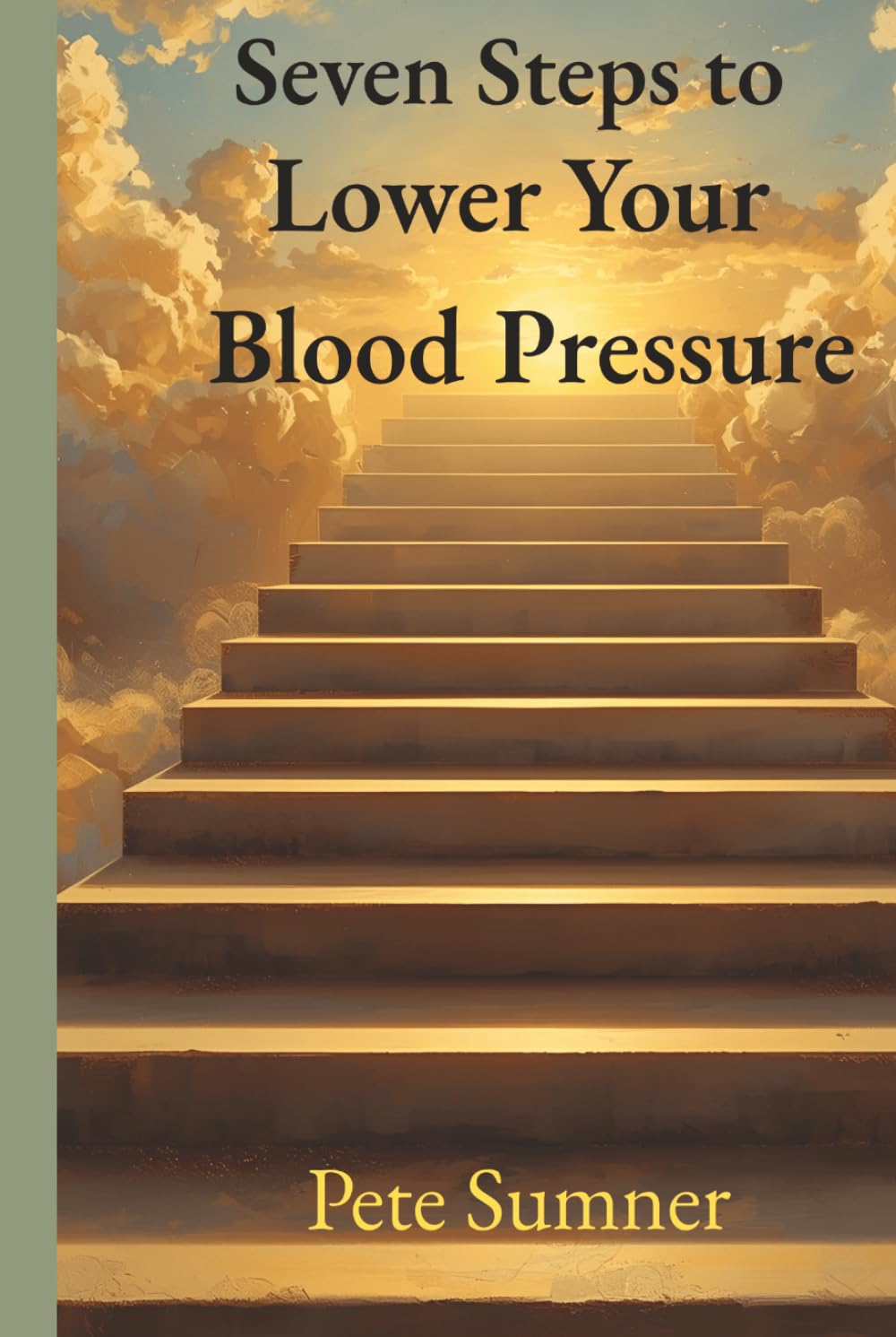 Seven Steps to Lower Your Blood Pressure: The Seven Steps Series (Seven Steps To Success)