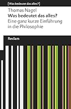 Was bedeutet das alles?: Eine ganz kurze Einführung in die Philosophie. [Was bedeutet das alles?] – Nagel, Thomas – Erläuterungen; Denkanstöße; Analyse – 19000 (Reclams Universal-Bibliothek)