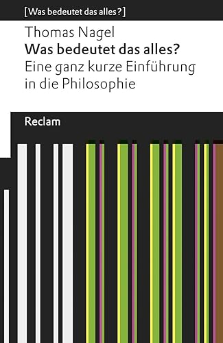 Was bedeutet das alles?. Eine ganz kurze Einführung in die Philosophie. [Was bedeutet das alles?]: Nagel, Thomas – Erläuterungen; Denkanstöße; Analyse – 19000 (Reclams Universal-Bibliothek)