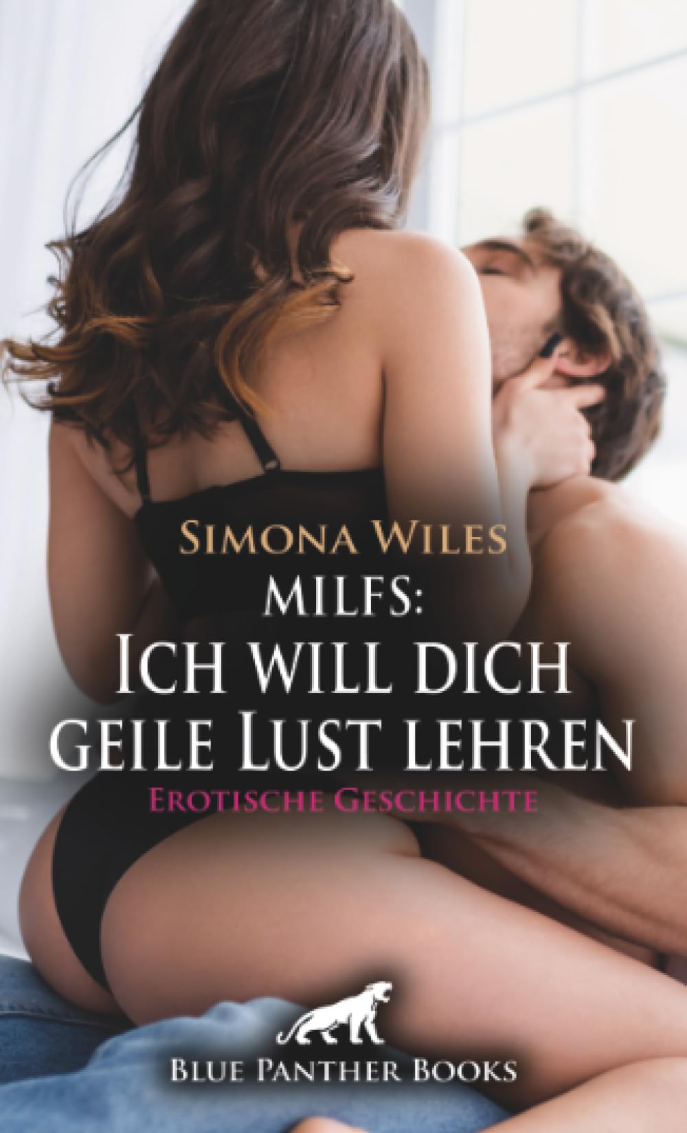MILFs: Ich will dich geile Lust lehren | Erotische Geschichte + 1 weitere Geschichte: Hart eingearbeitet ... (Love, Passion & Sex)