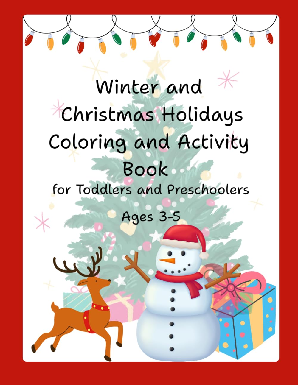 Winter and Christmas Holidays Coloring and Activity Book for Toddlers and Preschoolers Ages 3-5: Give your child plenty of fun with our Coloring and ... to give you a whole 5 minutes of peace!